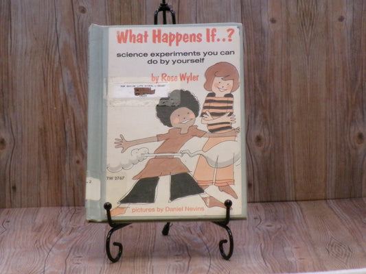 What Happens If? Science Experiments You Can Do By Yourself by Rose Wyler