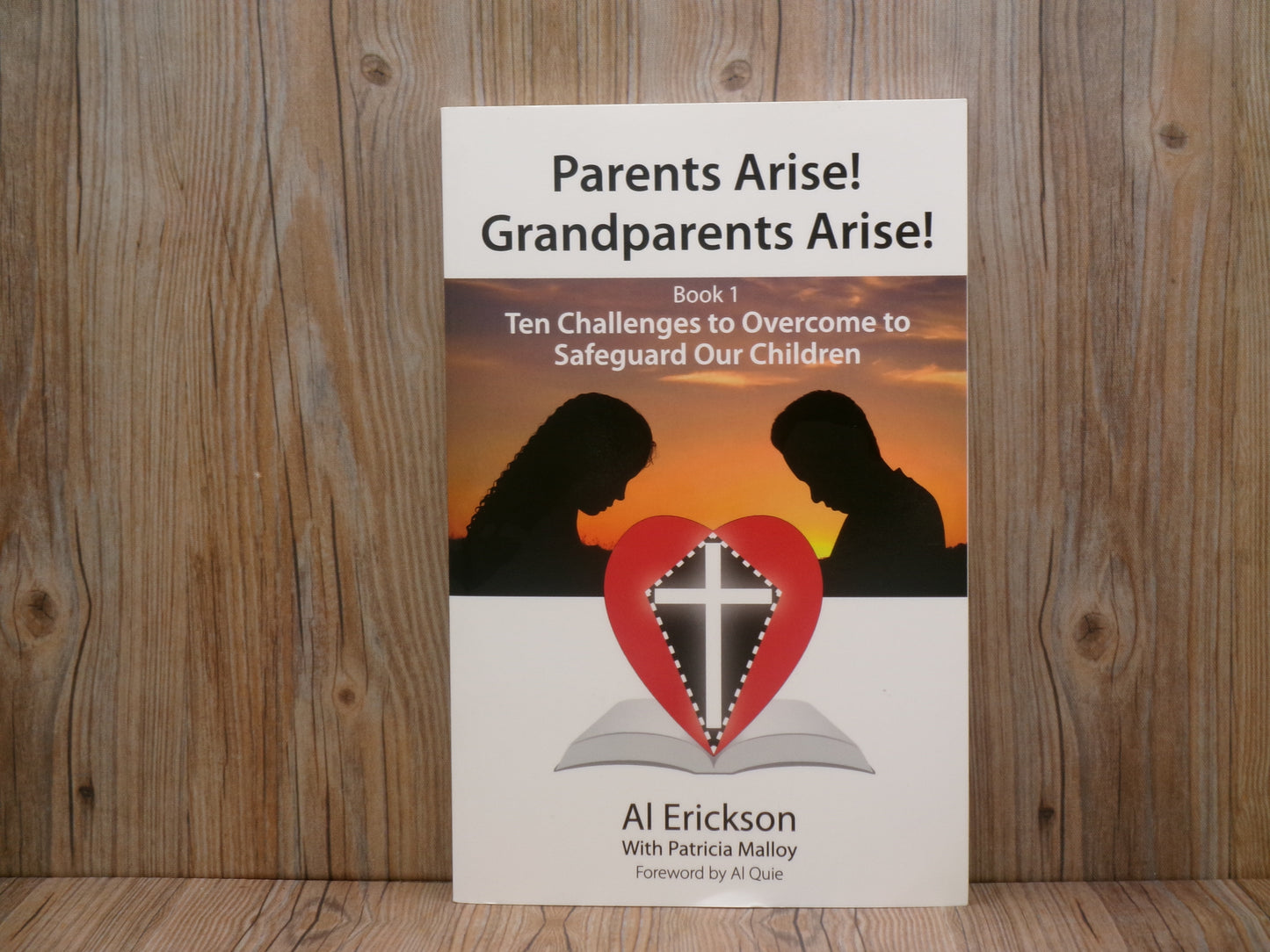 Parents Arise! Grandparents Arise! Book 1 by Al Erickson