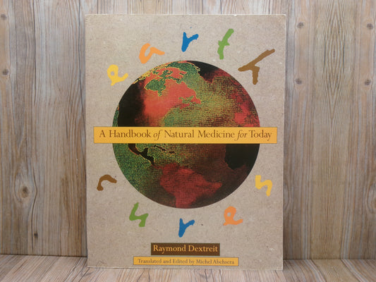 A Handbook of Natural Medicine for Today by Raymond Dextreit