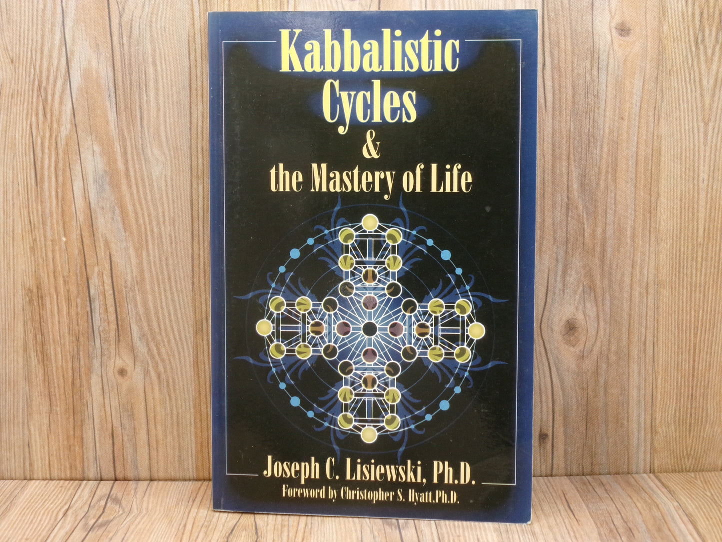 Kabbalistic Cycles and the Mastery of Life by Joseph C. Lisiewski