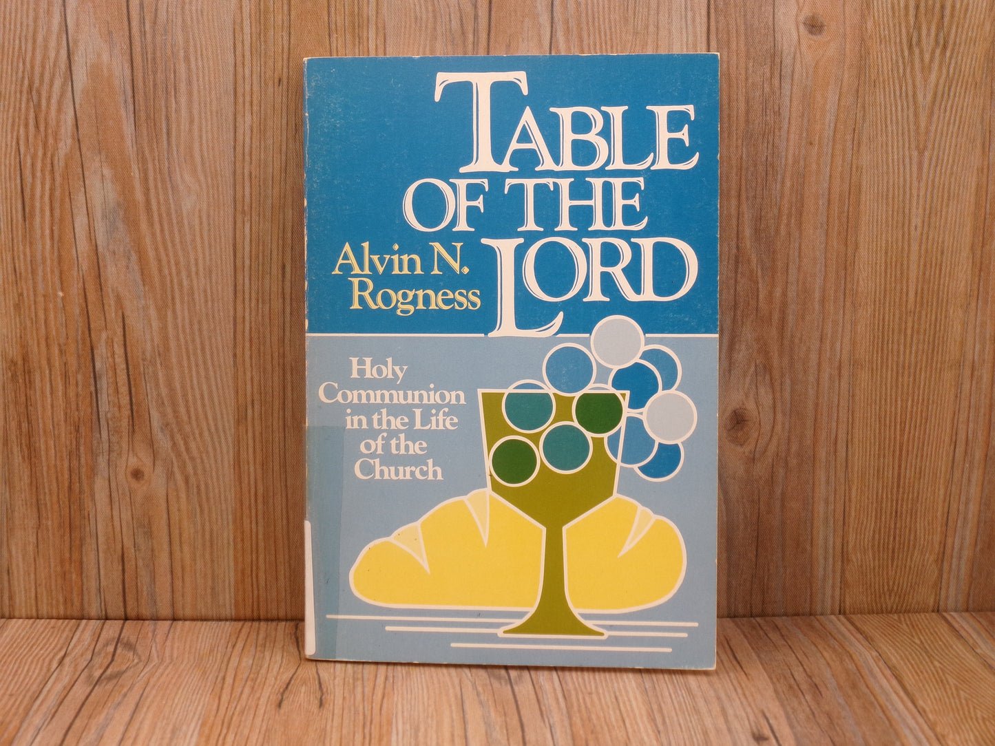 Table of the Lord by Alvin N. Rogness