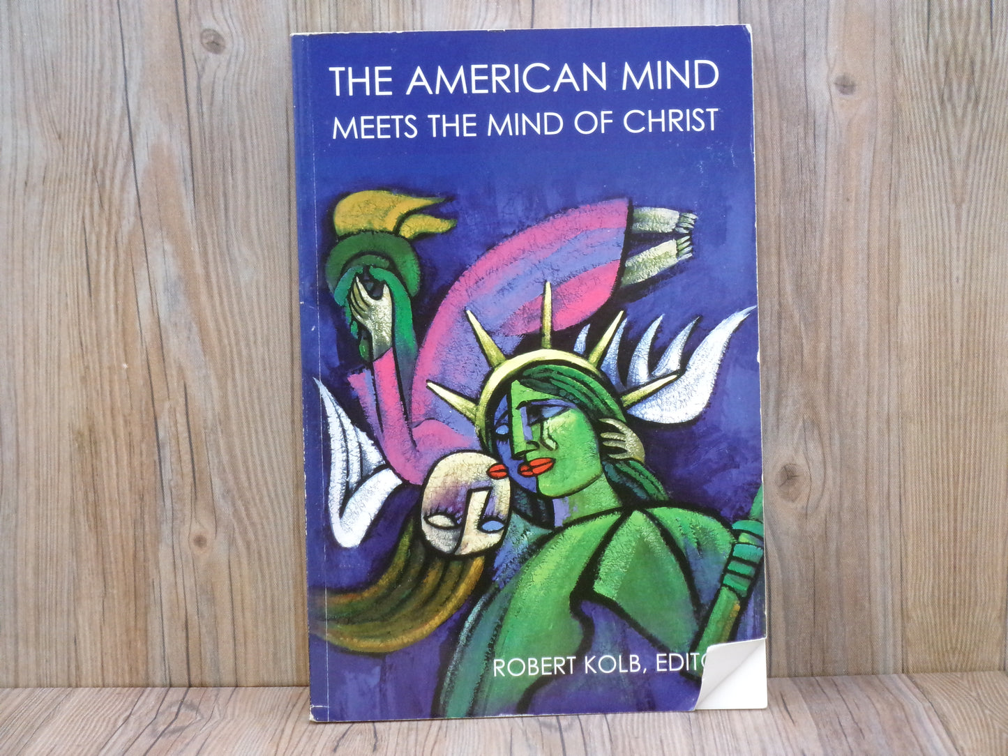 The American Mind Meets The Mind of Christ by Robert Kolb