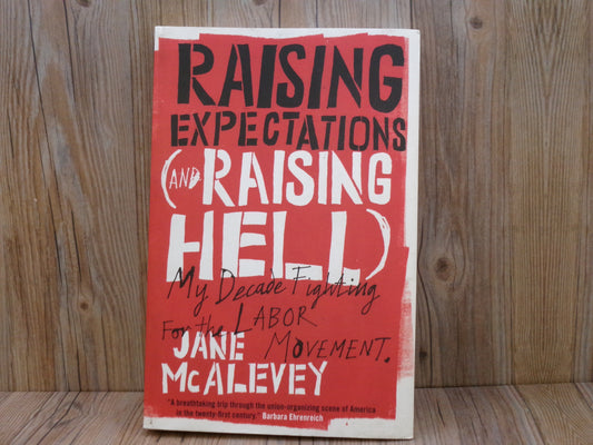 Raising Expectations (and Raising Hell) by Jane McAlevey