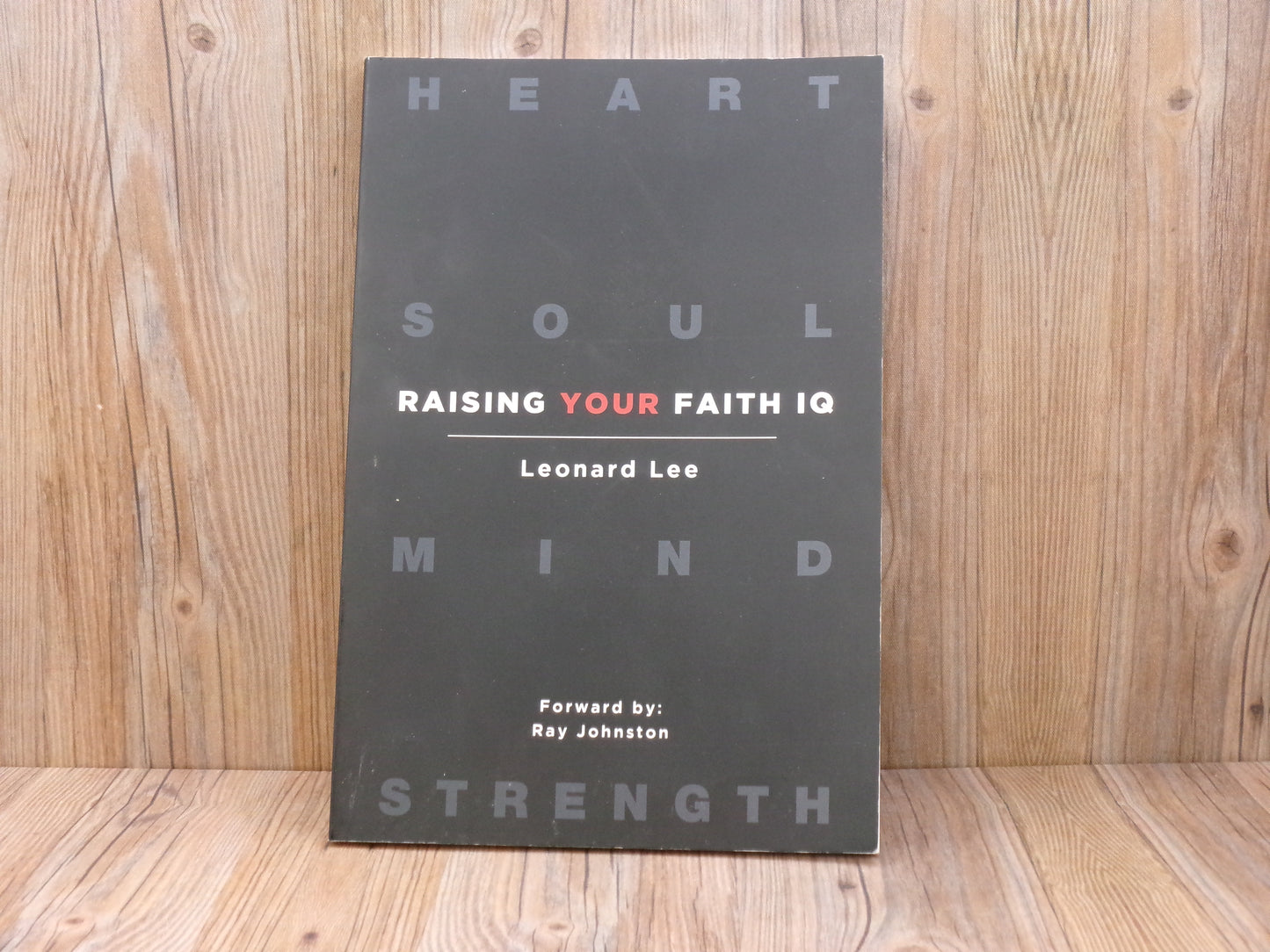 Raising Your Faith IQ by Leonard Lee