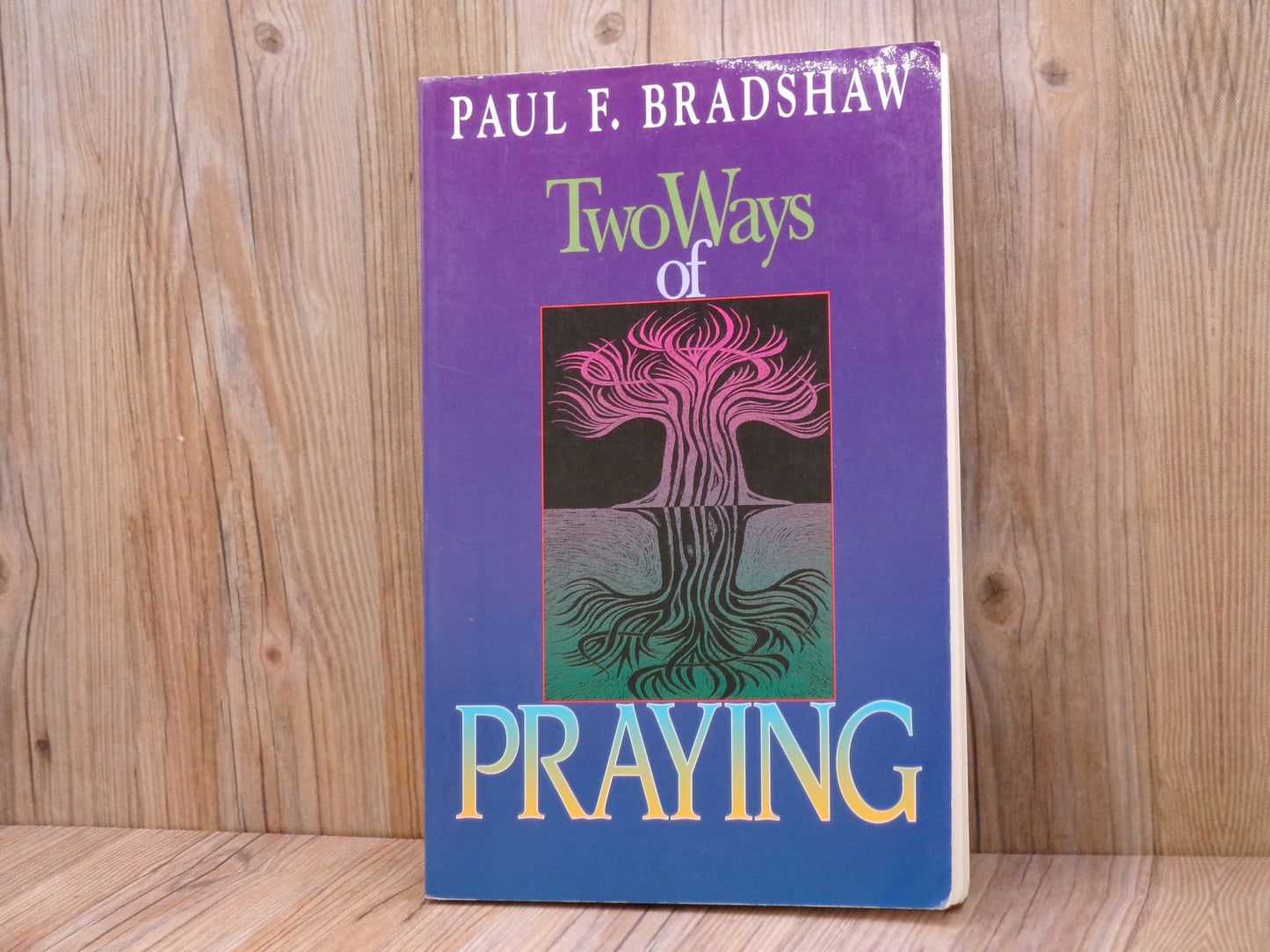Two Ways of Praying by Paul Bradshaw