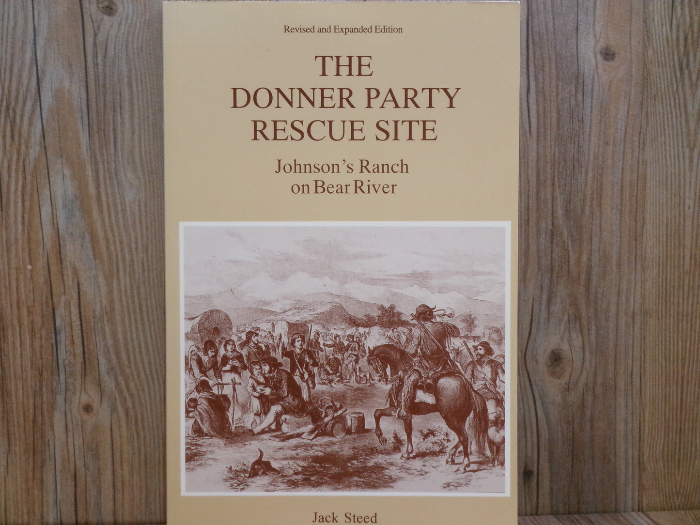 The Donner Party Rescue Site: Johnson's Ranch on Bear River by Jack Steed