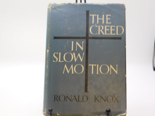 The Creed in Slow Motion by Ronald Knox