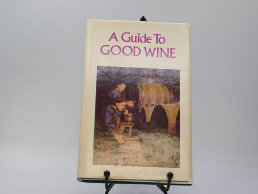 A Guide to Good Wine by J.W. Mahoney