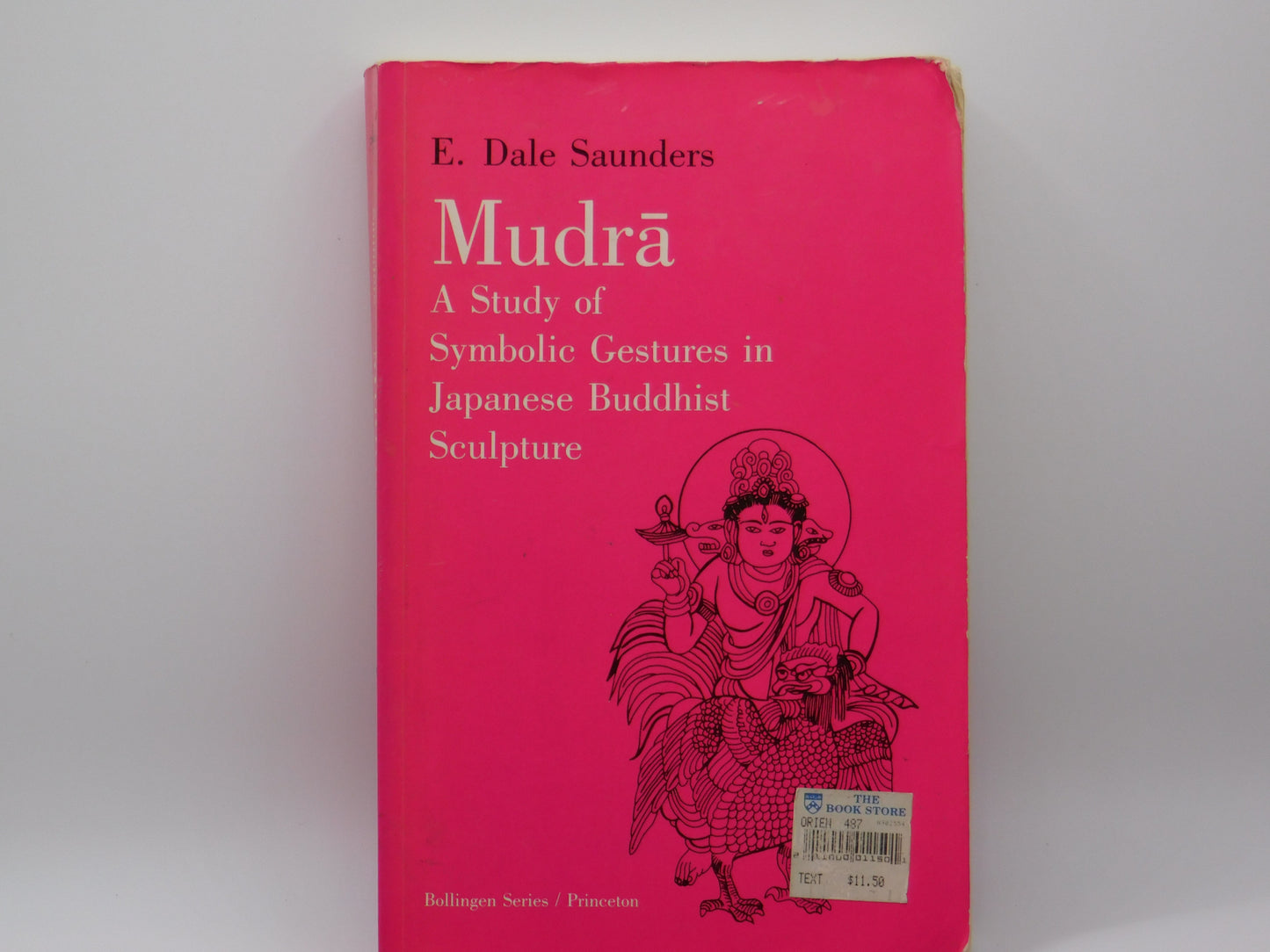 Mudra: A Study of Symbolic Gestures in Japanese Buddhist Sculpture by E. Dale Saunders