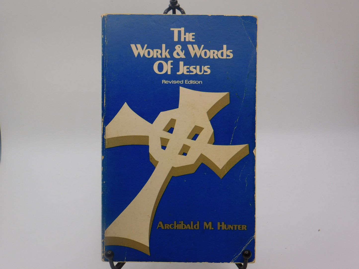 The Work & Words of Jesus by Archibald M. Hunter