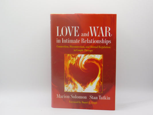 Love and War in Intimate Relationships by Marion Solomon and Stan Tatkin