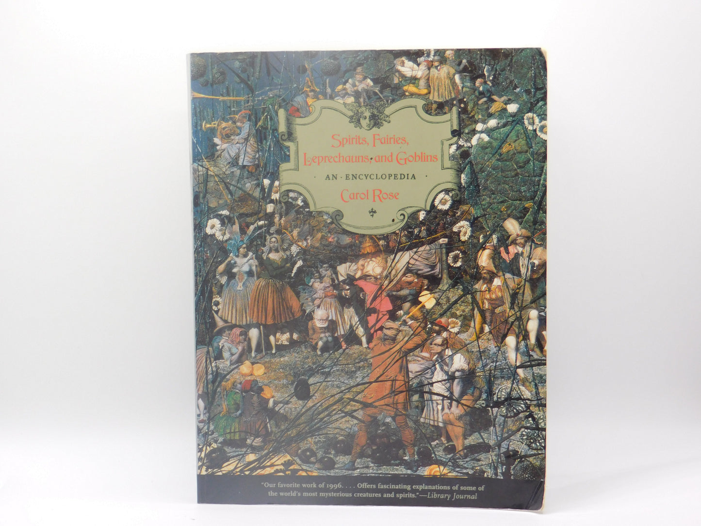 Spirits, Fairies, Leprechauns, and Goblins: An Encyclopedia by Carol Rose