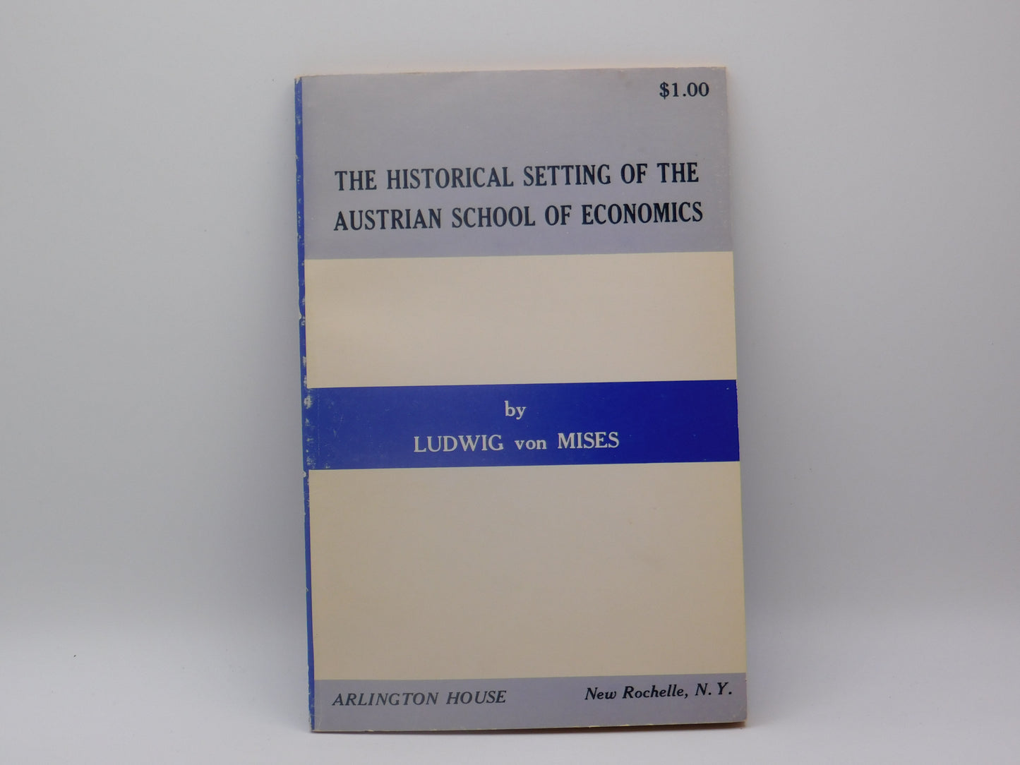 The Historical Setting Of The Austrian School Of Economics by Ludwig von Mises
