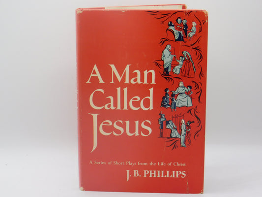 A Man Called Jesus by J.B. Phillips