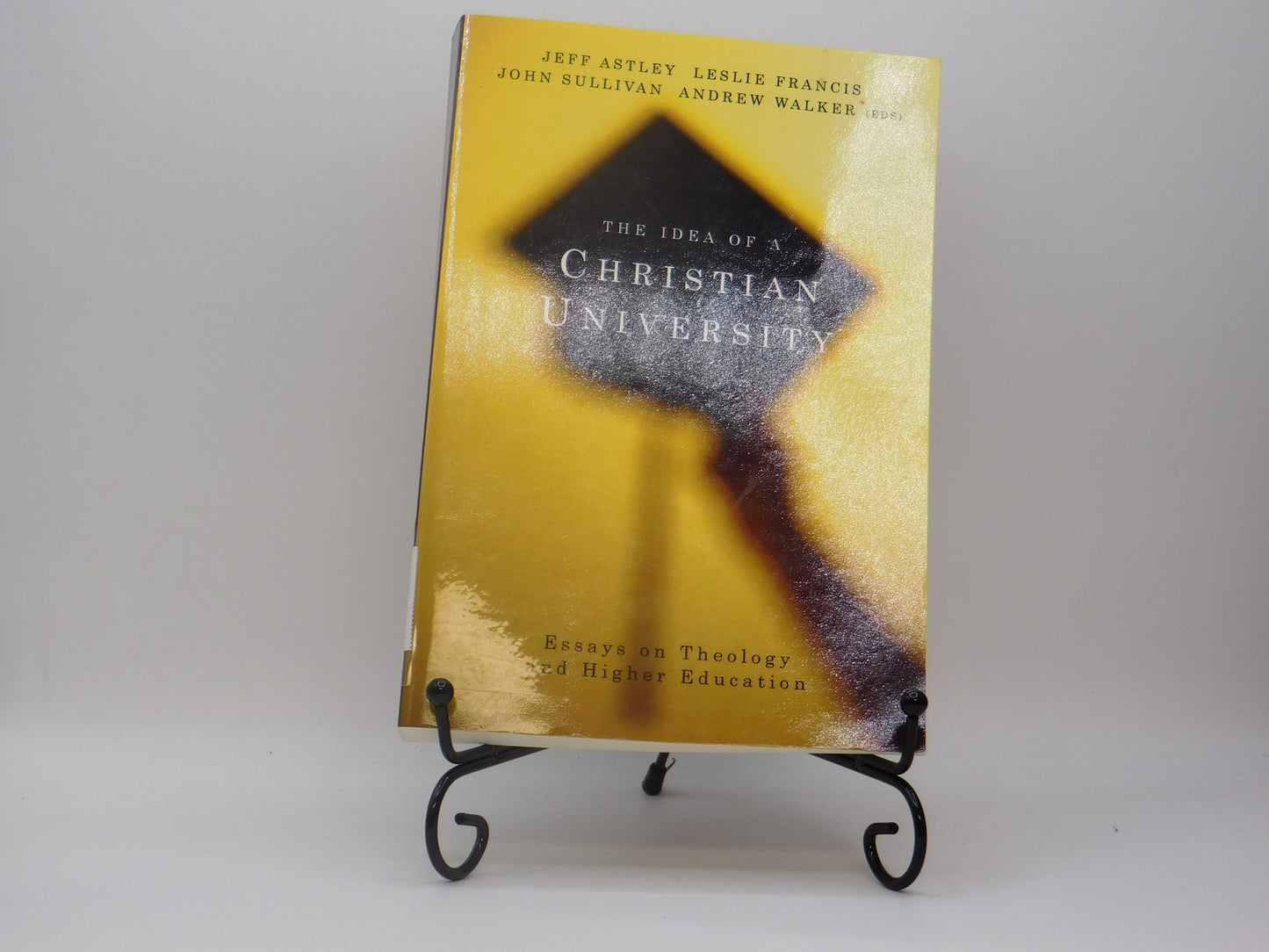 The Idea Of A Christian University By Jeff Astley, Leslie Francis, John Sullivan And Andrew Walker