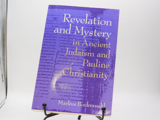 Revelation and Mystery in Ancient Judaism and Pauline Christianity By Markus Bockmuehl