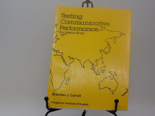 Testing Communicative Performance: Principles and Practice First Edition by Brendan J. Carroll