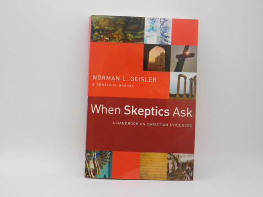 When Skeptics Ask: A Handbook on Christian Evidences by Norman L. Geisler