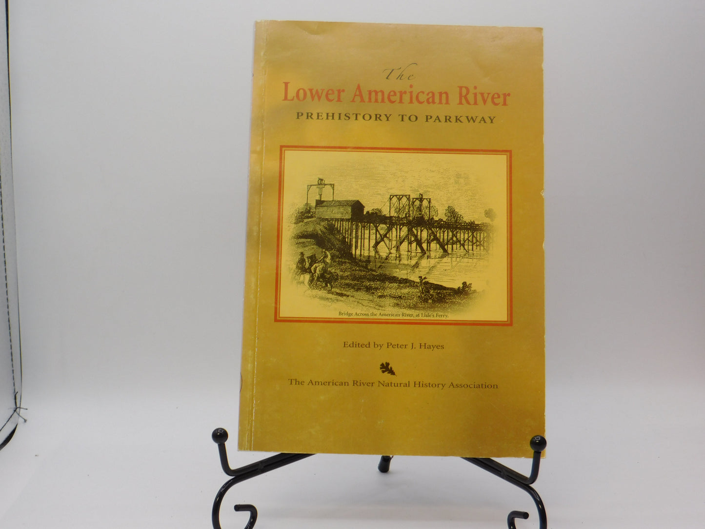 The Lower American River Prehistory To Parkway. By Peter J. Hayes