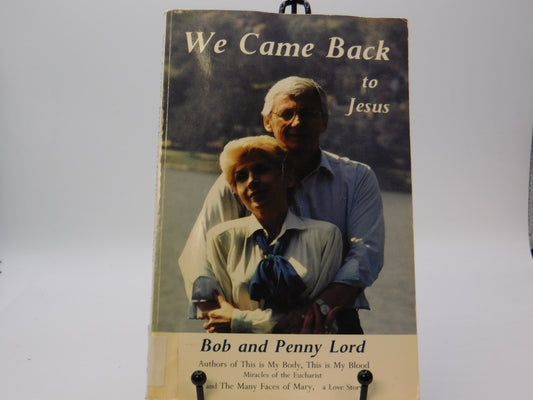 We Came Back To Jesus by Bob and Penny Lord