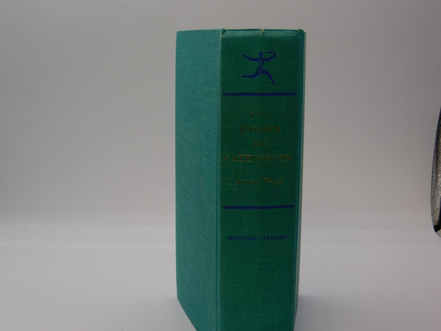 The Wisdom Of Catholiscm By Anton Pegis