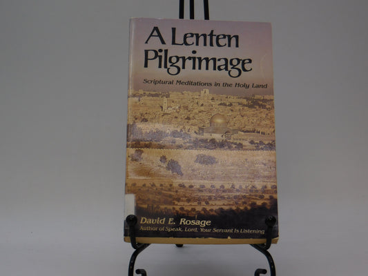 A Lenten Pilgrimage By David E. Rosage