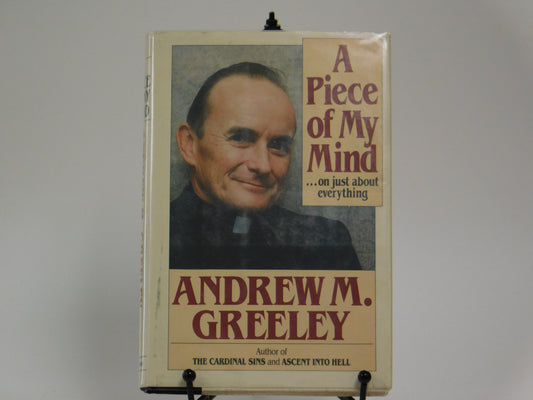 A Piece of My Mind by Andrew M. Greeley