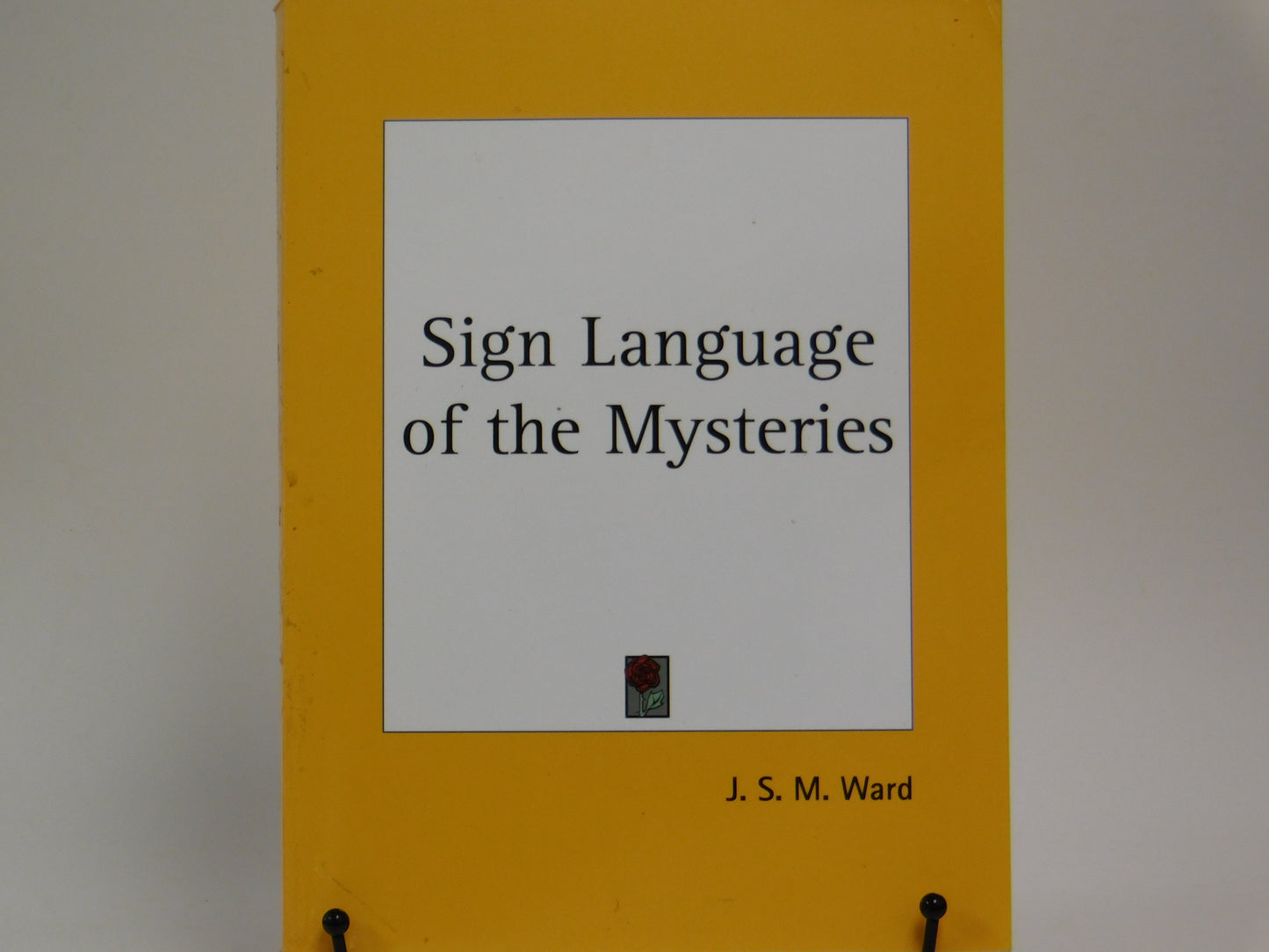 Sign Language of the Mysteries by J. S. M. Ward