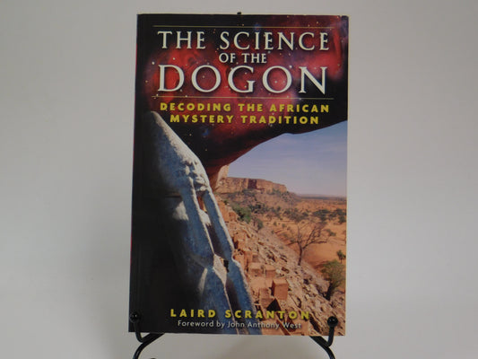The Science of the Dogon: Decoding the African Mystery Tradition by Laird Scanton