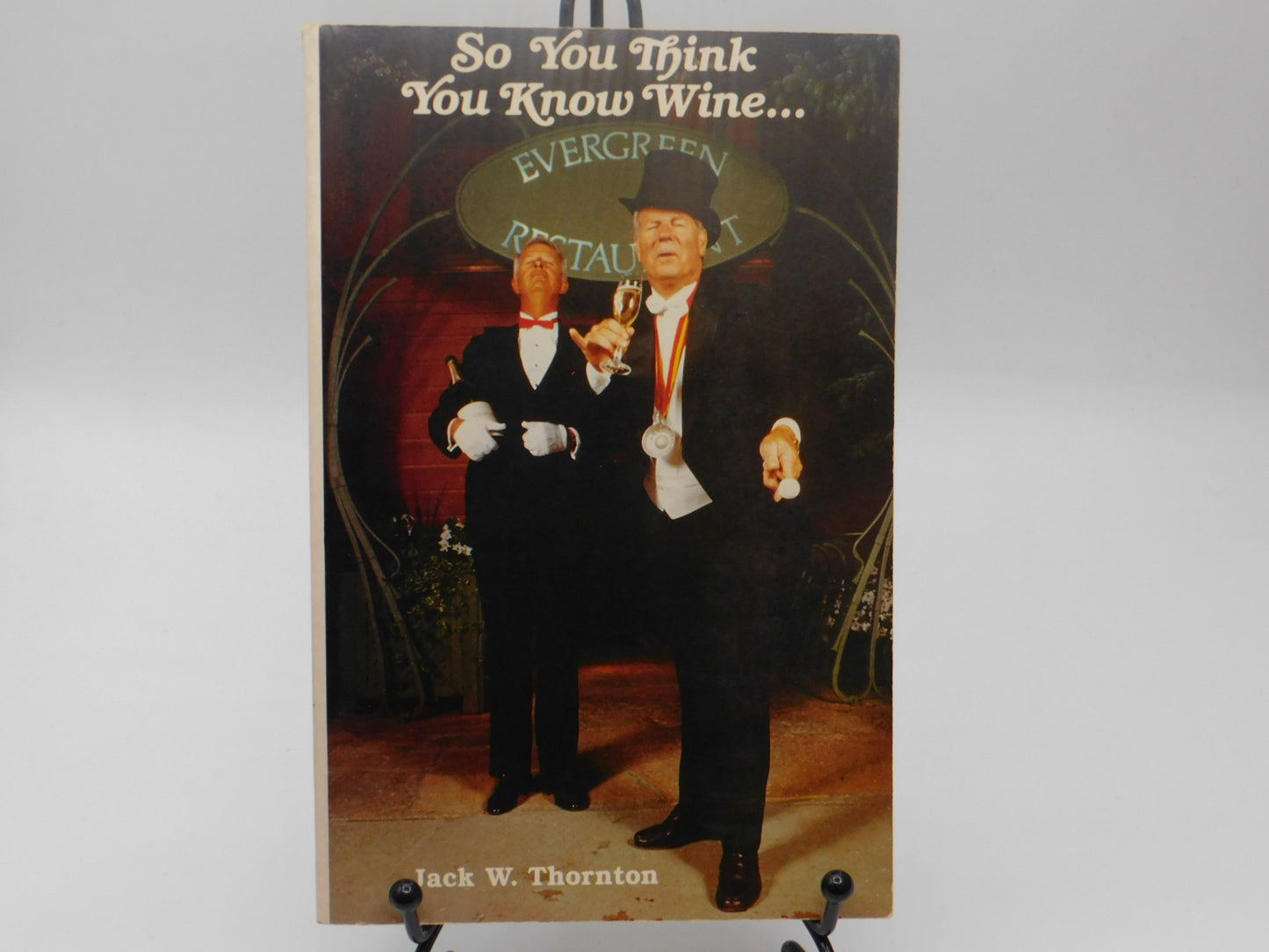 So You Think You Know Wine... by Jack W. Thornton