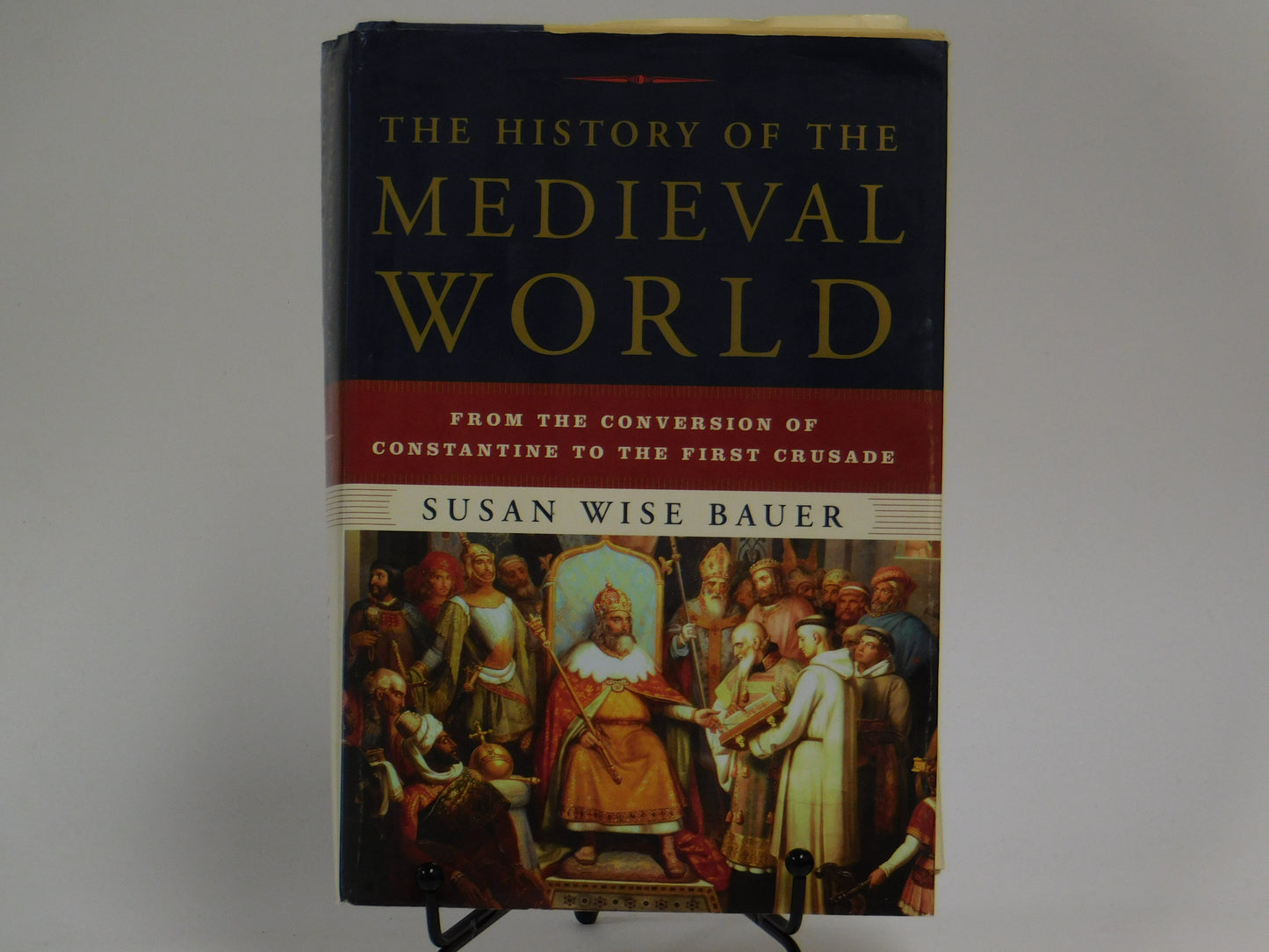 The History of the Medieval World: From the Conversion of Constantine to the First Crusade by Susan Wise Bauer