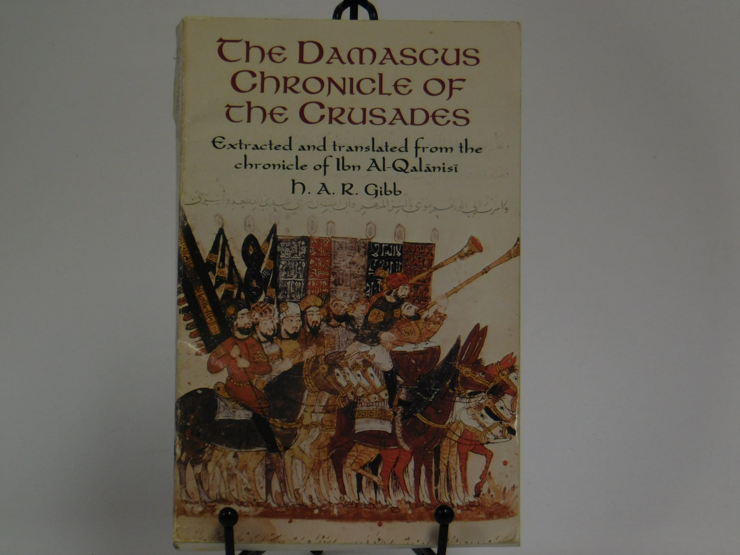 The Damascus Chronicle Of The Crusades by H.A.R Gibb
