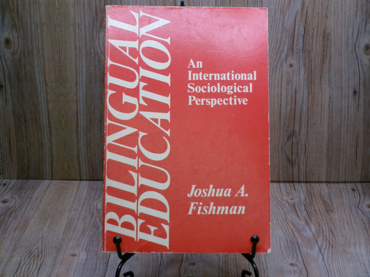 Bilingual Education by Joshua A. Fishman