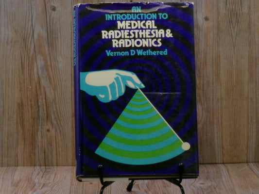 An Introduction to Medical Radiesthesia and Radionics by Vernon D Wethered