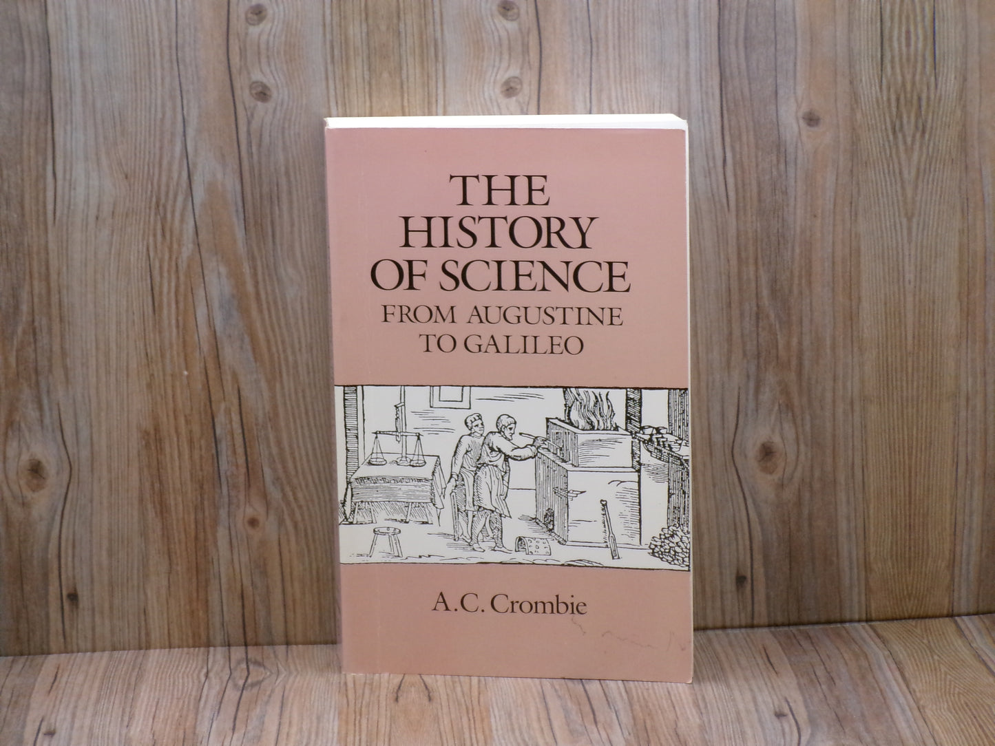 The History of Science from Augustine to Galileo by A.C. Crombie