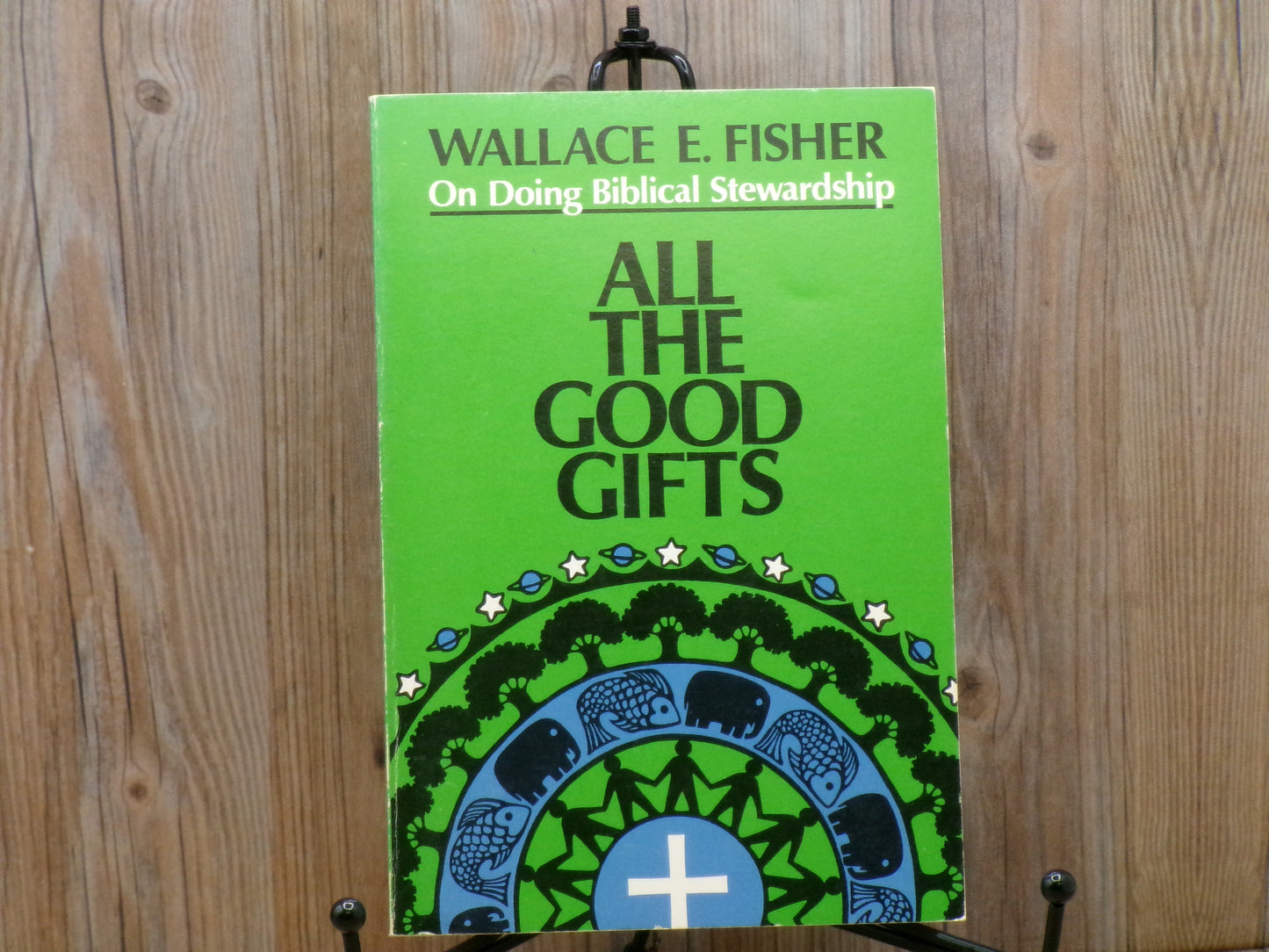 All the Good Gifts by Wallace E. Fisher