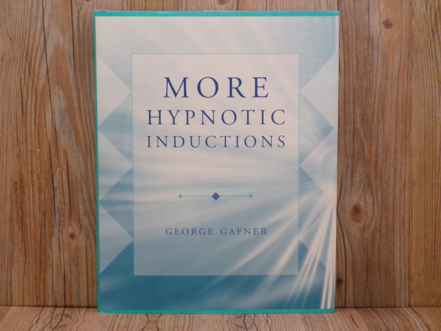 More Hypnotic Inductions by George Gafner