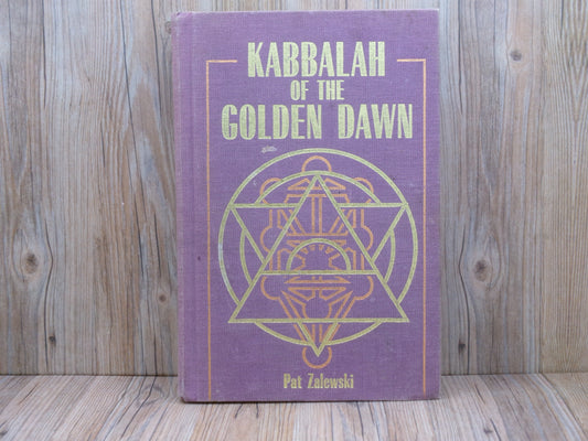 Kabbalah of The Golden Dawn by Pat Zalewski