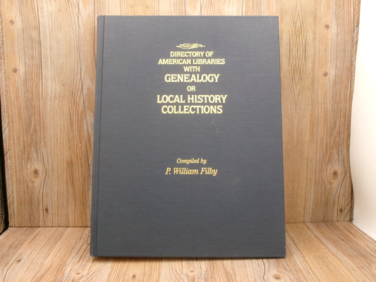 Directory of American Libraries with Genealogy or Local History Collections by P. William Filby