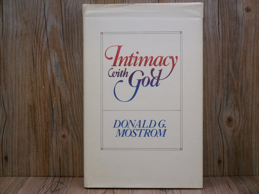 Intimacy With God by Donald G. Mostrom