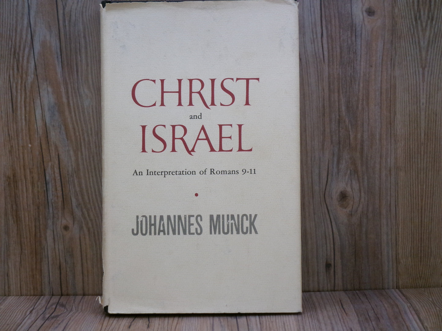 Christ and Israel An Interpretation of Romans 9-11 By Johannes Munck
