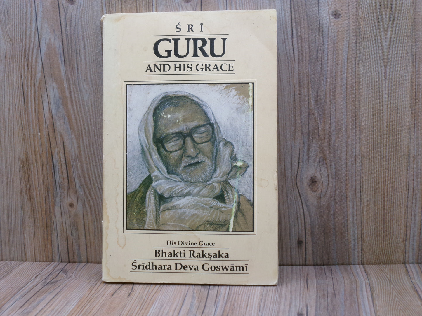 SRI Guru and His Grace by Sridhara Deva Goswama