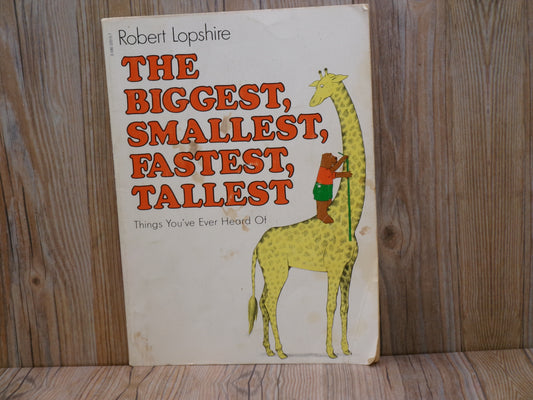 The Biggest, Smallest, Fastest, Tallest Things You've Ever Heard Of by Robert Lopshire