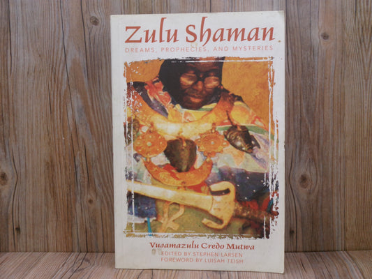 Zulu Shaman Dreams, Prophecies, And Mysteries By Vujamazulu Credo Mutna
