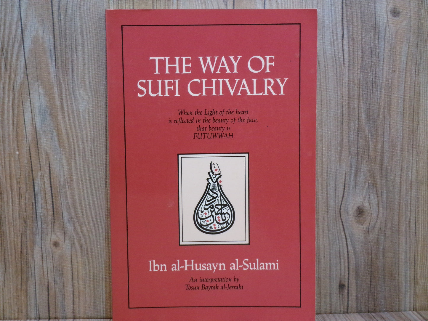 The Way of Sufi Chivalry by Ibn al-Husayn al-Sulami