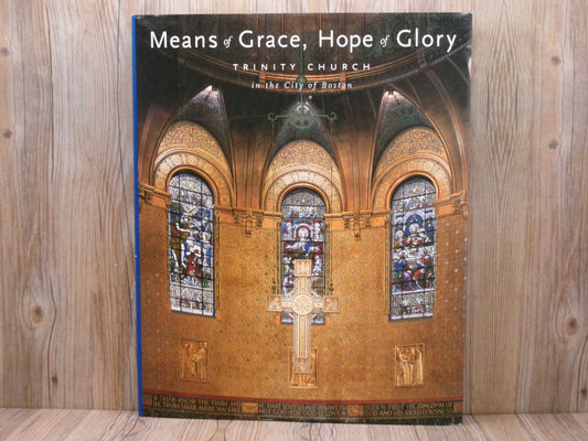 Means Of Grace, Hope Of Glory Trinity Church In The City Of Boston By Trinity