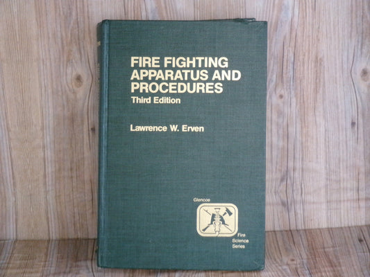 Fire Fighting Apparatus and Procedure third edition by Lawrence W. Erven