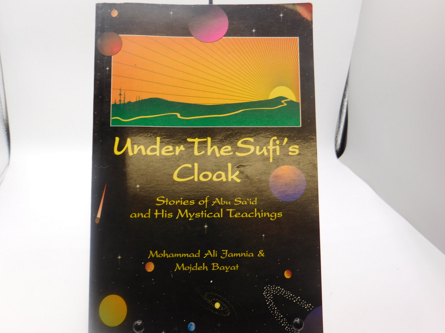 Under the Sufi's Cloak: Stories of Abu Said and His Mystical Teaching by Mohammad Ali Jamina and Mojdeh Bayat