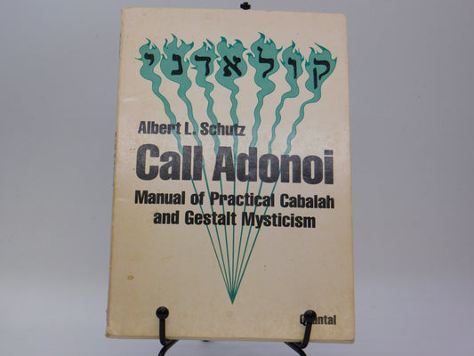 Call Adonoi: Manual of Practical Cabalah and Gestalt Mysticism by Albert L. Schutz