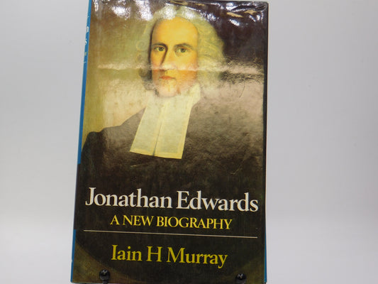 Jonathan Edwards by Iain Murray
